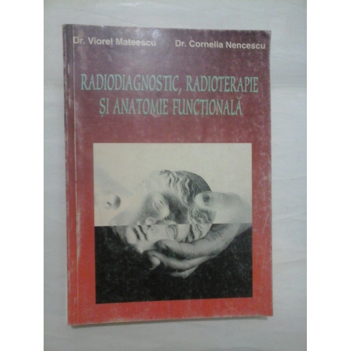 RADIODIAGNOSTIC,RADIOTERAPIE SI ANATOMIE FUNCTIONALA - MATEESCU